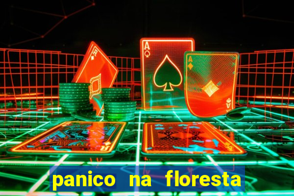 panico na floresta 2 filme completo dublado mega filmes